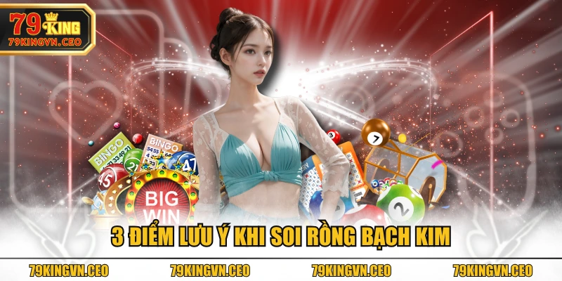 3 điểm lưu ý khi soi rồng bạch kim