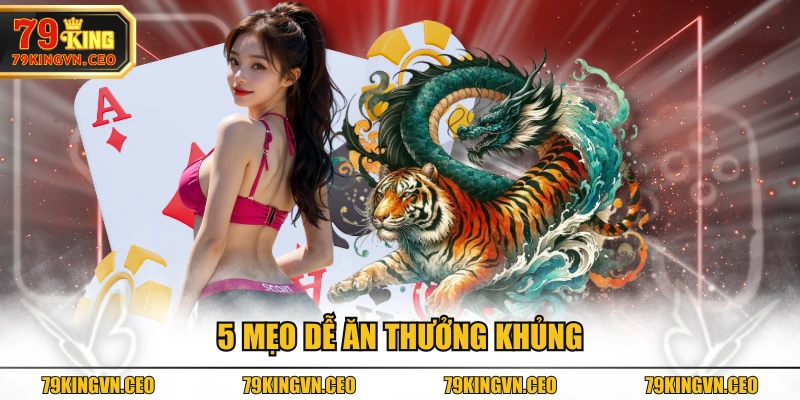 5 mẹo dễ ăn thưởng khủng