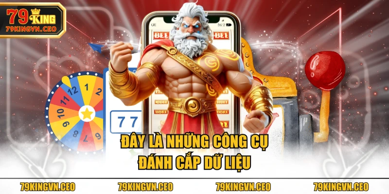 Đây là những công cụ đánh cắp dữ liệu