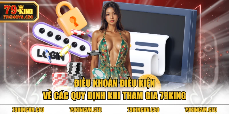  Điều khoản điều kiện về các quy định khi tham gia 79KING