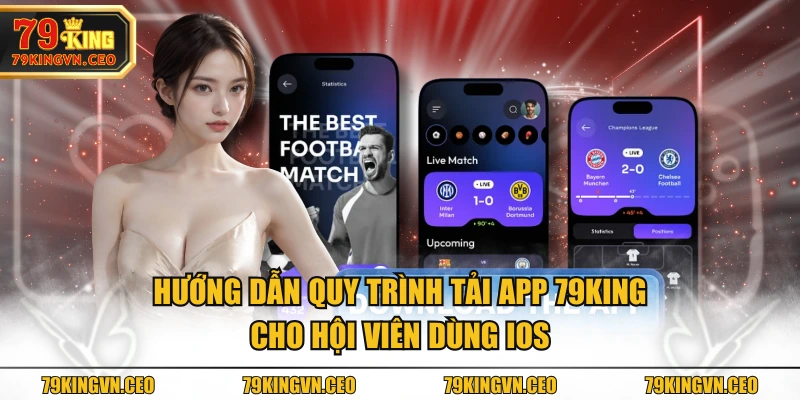 Hướng dẫn quy trình tải app 79KING cho hội viên dùng iOS