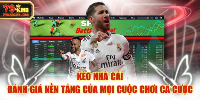 Kèo Nhà Cái - Đánh Giá Nền Tảng Của Mọi Cuộc Chơi Cá Cược