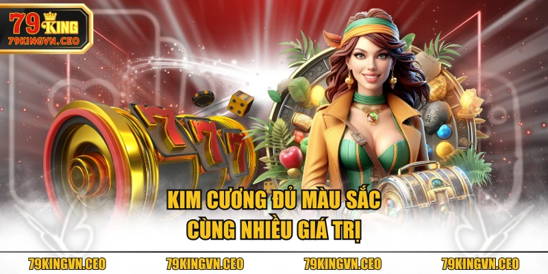 Kim cương đủ màu sắc cùng nhiều giá trị