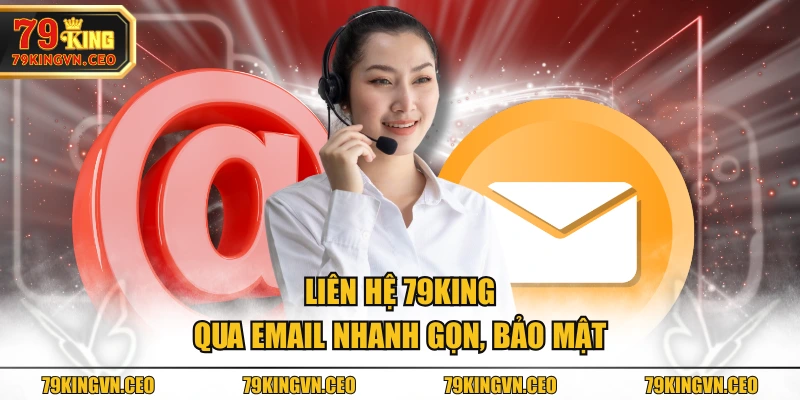 Liên hệ 79KING qua Email nhanh gọn, bảo mật