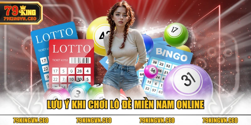 Lưu ý khi chơi lô đề miền Nam online