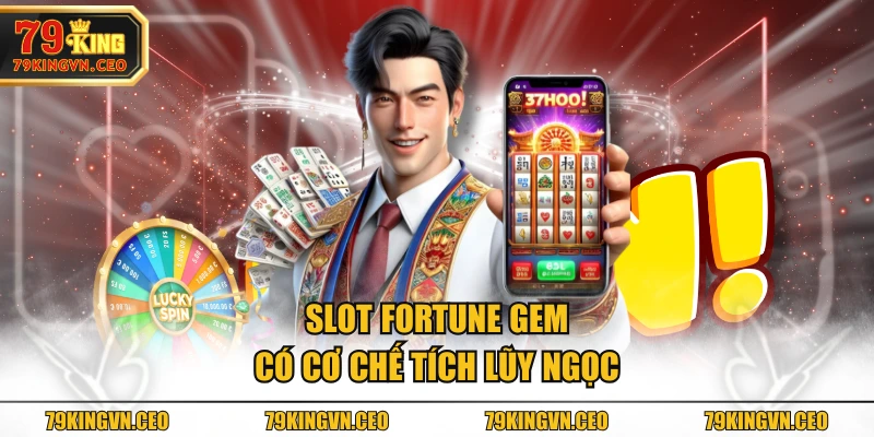 Slot Fortune Gem có cơ chế tích lũy ngọc