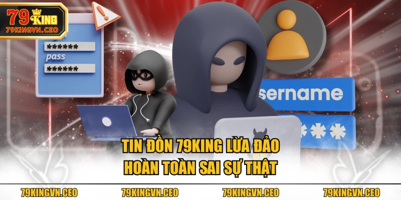 Tin đồn 79KING lừa đảo hoàn toàn sai sự thật